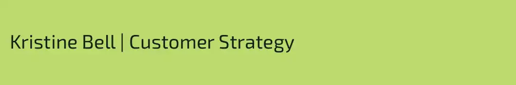 Kristine Bell | Customer Strategy 